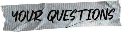 your questions